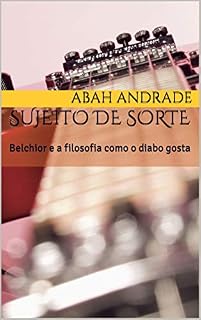 Livro SUJEITO DE SORTE: Belchior e a filosofia como o diabo gosta