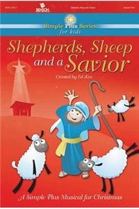 Shepherds, Sheep and a Savior Choral Book (Simple Plus Series) (Simple Plus Series for Kids)