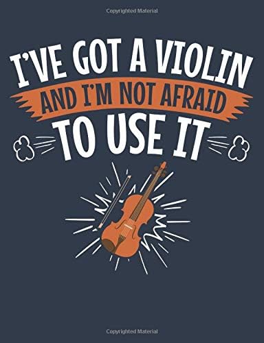I've Got A Violin And I'm Not Afraid To Use It: Violin Notebook, Blank Paperback Composition Book To Write In, Violinist Gift; 150 pages, college ruled Paperback – 3 May 2019
