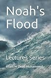 Noah's Flood: Lectures by Imam W Deen Mohammed