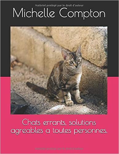 Chats Errants Solutions Agreables A Toutes Personnes Chats Solutions Sante Comportements Voisins Tout French Edition Michelle Compton Jardins Felins Association Amazon Com Books Chats Errants Solutions Agreables A Toutes Personnes Chats Solutions Sante Comportements Voisins Tout French Edition Michelle Compton Jardins Felins Association Amazon Com Books