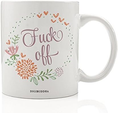 Fuck Off Mug, Funny Floral Adult Gift Idea for Her Sister Friend Humorous Pretty Vulgar Cursive Curse Cussing Sassy Swearing Flowers Sarcastic Rude Sayings 11oz Ceramic Coffee Cup