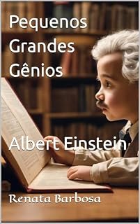 Livro Pequenos Grandes Gênios - Albert Einstein (Grandes Pequenos Gênios Livro 1)