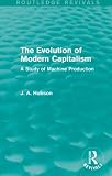 Image de The Evolution of Modern Capitalism (Routledge Revivals): A Study of Machine Production