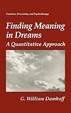 Finding Meaning in Dreams: A Quantitative Approach (Emotions, Personality, and Psychotherapy) by G.William Domhoff