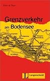 Grenzverkehr am Bodensee : Deutsch als Fremdsprache in 3 Stufen, Felix and Theo, 3468497032