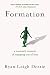 Formation: A Woman's Memoir of Stepping Out of Line by Ryan Leigh Dostie