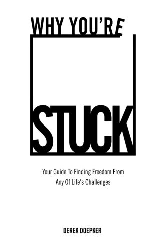 Download Why You're Stuck: Your Guide To Finding Freedom From Any Of Life's Challenges