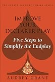 Improve Your Declarer Play: Five Steps to Simplify the End Play (Audrey Grant Bookmark)