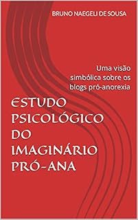 Livro Estudo Psicológico do Imaginário Pró-Ana: Uma visão simbólica sobre os blogs pró-anorexia