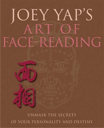Joey Yap's Art of Face Reading: Unmask the Secrets of Your Personality and Destiny.