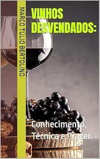 Livro Vinhos Desvendados: : Conhecimento, Técnica e Prazer.