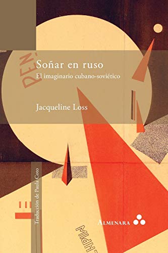 Soñar en ruso. El imaginario cubano-soviético (Spanish Edition)