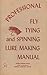 Professional Fly Tying and Spinning Lure Making Manual by 