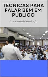 Livro Técnicas Para Falar Bem em Público : Domine a Arte da Comunicação