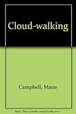 Front cover for the book Cloud-walking by Marie Campbell