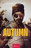 Autumn - Tome 1: Mon coeur s'ouvre à ta voix (French Edition) by