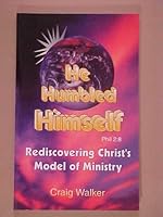 He Humbled Himself (Rediscovering Christ's Model of Ministry 1891734008 Book Cover