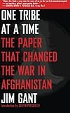 One Tribe at a Time: The Paper that Changed the War in Afghanistan by Jim Gant, Shawn Coyne