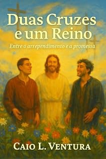 Livro Duas Cruzes e um Reino: Entre o arrependimento e a promessa.