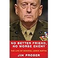 No Better Friend, No Worse Enemy: The Life of General James Mattis