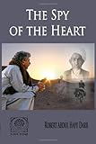 The Spy of the Heart by Robert Abdul Hayy Darr
