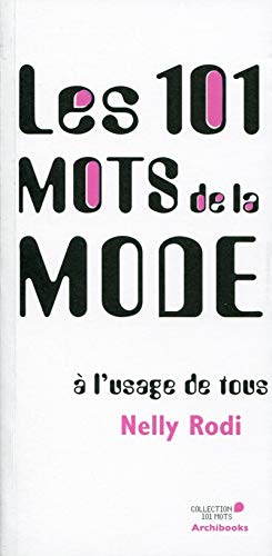 Les 101 mots de la mode à l'usage de tous by Nelly Rodi