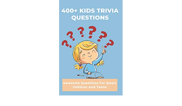 400 Fun Trivia Questions For Kids General Knowledge For Smart Children Teens Easy Trivia For Family English Edition Ebook Bawks Tama Amazon Com Mx Tienda Kindle