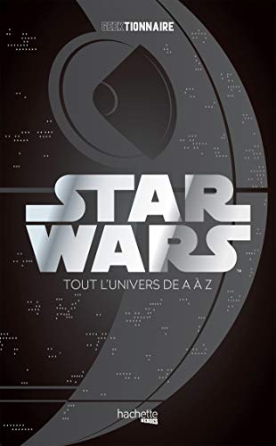 Star Wars : La galaxie de A à Z by
