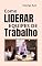 Livro Como liderar equipes de trabalho (Logística e Supply Chain Management)