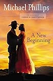 A New Beginning (The Journals of Corrie and Christopher Book #2) by Michael Phillips