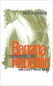Reinterpreting The Banana Republic Region And State In