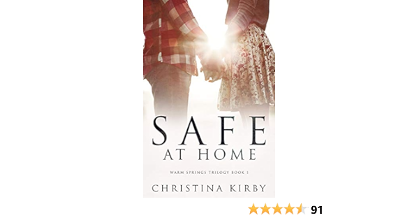 Safe At Home Warm Springs Trilogy Book 1 Kindle Edition By Kirby Christina Romance Kindle Ebooks Amazon Com