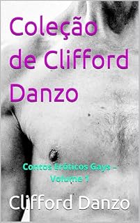 Livro Coleção de Clifford Danzo: Contos Eróticos Gays – Volume 1