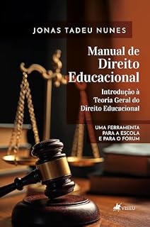 Livro Manual de Direito Educacional – Introdução à Teoria Geral do Direito Educacional: Uma ferramenta para a Escola e para o Fórum