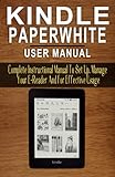 KINDLE PAPERWHITE USER MANUAL: Complete