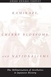 Kamikaze, Cherry Blossoms, and Nationalisms: The Militarization of Aesthetics in Japanese History