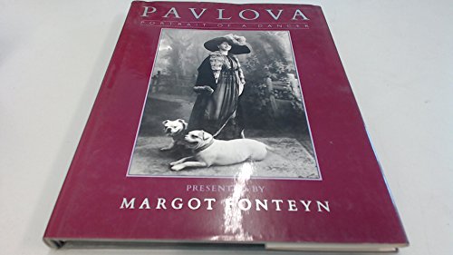 (Anna) Pavlova: Portrait of a Dancer by Margot Fonteyn