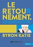 Le retournement : L'art de métamorphoser nos souffrances en joie by 