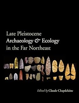 Late Pleistocene Archaeology And Ecology In The Far