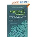 Sacred Sound: Discovering the Myth and Meaning of Mantra and Kirtan