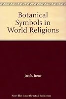 Botanical symbols in world religions: A guidebook 0929699122 Book Cover