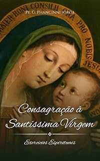 Livro Consagração à Santíssima Virgem: exercícios espirituais (Virgem Maria)