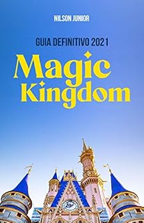 Livro Disney's Magic Kingdom: Guia Definitivo 2021: Todos os segredos e dicas para curtir o lugar mais feliz da Terra (Guias Definitivos de Orlando)