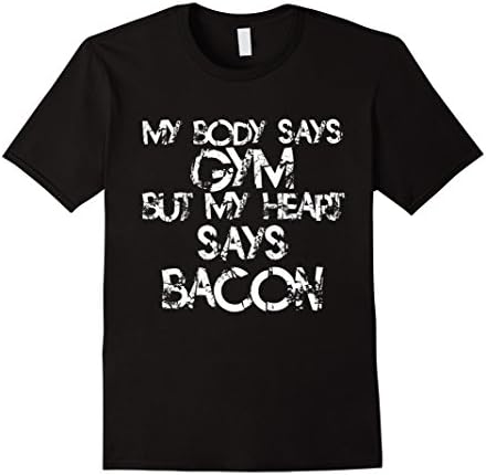 Mens My Body Says Gym But My Heart Says Bacon Tshirt Large Black