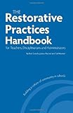 Restorative Practices Handbook for Teachers, Disciplinarians and Administrators