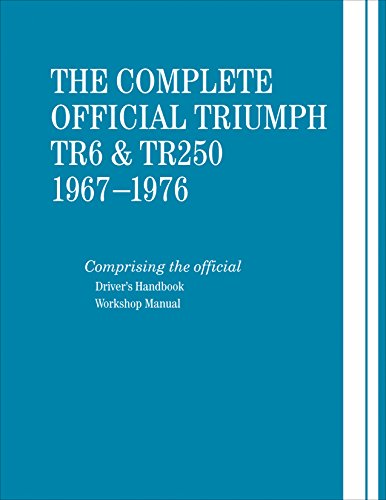 The Complete Official Triumph TR6 & TR250: 1967-1976, by British Leyland Motors