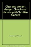 Hardcover Clear and present danger: Church and state in post-Christian America Book
