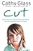 Cut: The true story of an abandoned, abused little girl who was desperate to be part of a family