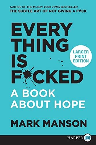Everything Is F*cked: A Book About Hope Paperback – Large Print, May 14, 2019